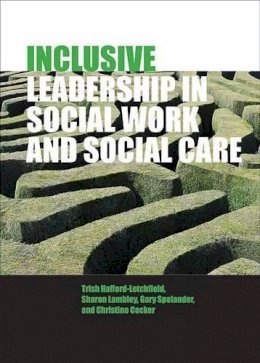 Trish Hafford-Letchfield - Inclusive Leadership in Social Work and Social Care - 9781447300250 - V9781447300250