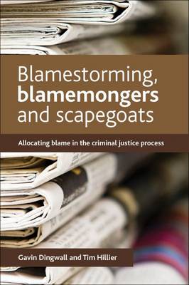 Gavin Dingwall - Blamestorming, Blamemongers and Scapegoats: Allocating Blame in the Criminal Justice Process - 9781447304999 - V9781447304999