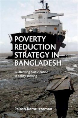 Palash Kamruzzaman - Poverty Reduction Strategy in Bangladesh: Rethinking participation in policy making - 9781447305699 - V9781447305699