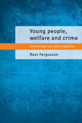 Ross Fergusson - Young People, Welfare and Crime: Governing Non-Participation - 9781447307013 - V9781447307013