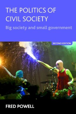 Fred Powell - The Politics of Civil Society: Big Society and Small Government - 9781447307143 - V9781447307143