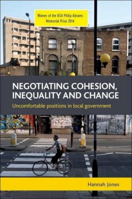 Hannah Jones - Negotiating Cohesion, Inequality and Change: Uncomfortable Positions in Local Government - 9781447310044 - V9781447310044