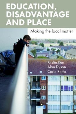 Kirstin Kerr - Education, Disadvantage and Place: Making the Local Matter - 9781447311201 - V9781447311201