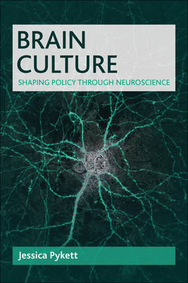 Jessica Pykett - Brain Culture: Shaping Policy through Neuroscience - 9781447314042 - V9781447314042
