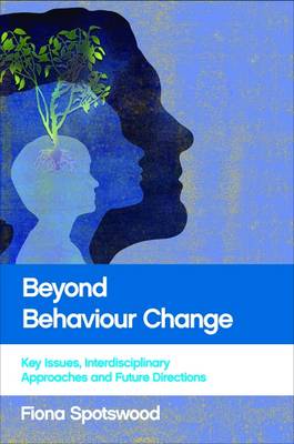 Fiona Spotswood - Beyond Behaviour Change: Key Issues, Interdisciplinary Approaches and Future Directions - 9781447317562 - V9781447317562
