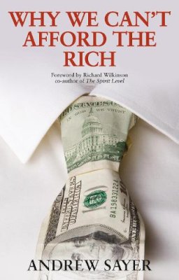 Andrew Sayer - Why We Can´t Afford the Rich - 9781447320791 - V9781447320791