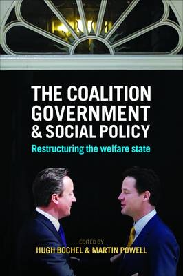 Hugh Bochel - The Coalition Government and Social Policy: Restructuring the Welfare State - 9781447324577 - V9781447324577