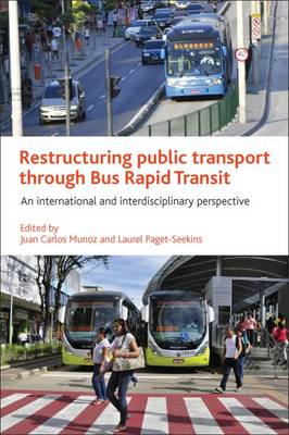 Juan C (Ed) Munoz - Restructuring Public Transport through Bus Rapid Transit: An International and Interdisciplinary Perspective - 9781447326168 - V9781447326168