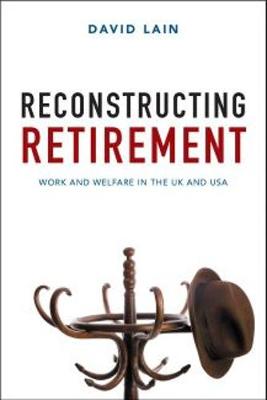 David Lain - Reconstructing Retirement: Work and Welfare in the UK and USA - 9781447326175 - V9781447326175