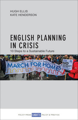 Hugh Ellis - English Planning in Crisis: 10 Steps to a Sustainable Future - 9781447330349 - V9781447330349