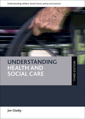 Jon Glasby - Understanding Health and Social Care - 9781447331216 - V9781447331216