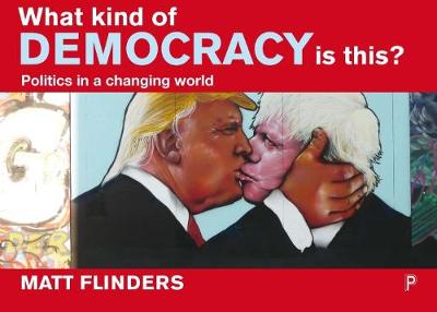 Matt Flinders - What Kind of Democracy Is This?: Politics in a Changing World - 9781447337621 - V9781447337621