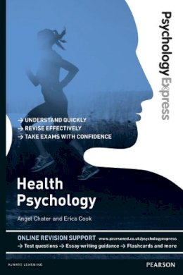 Chater, Angel; Cook, Erica - Psychology Express: Health Psychology (Undergraduate Revision Guide) - 9781447921653 - V9781447921653