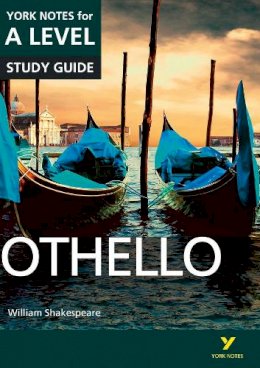 William Shakespeare - Othello: York Notes for A-level everything you need to catch up, study and prepare for and 2023 and 2024 exams and assessments - 9781447982258 - V9781447982258