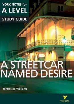 Hana Sambrook - A Streetcar Named Desire: York Notes for A-level everything you need to catch up, study and prepare for and 2023 and 2024 exams and assessments - 9781447982265 - V9781447982265