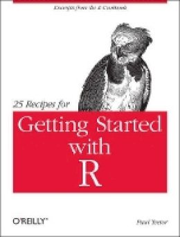 Paul Teetor - 25 Recipes for Getting Started with R - 9781449303235 - V9781449303235