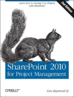 Dux Raymond Sy - SharePoint 2010 for Project Management 2e - 9781449306373 - V9781449306373