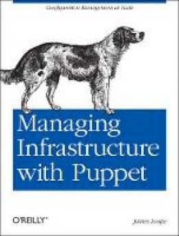 James Loope - Managing Infrastructure with Puppet - 9781449307639 - V9781449307639