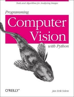 Jan Erik Solem - Programming Computer Vision with Python - 9781449316549 - V9781449316549