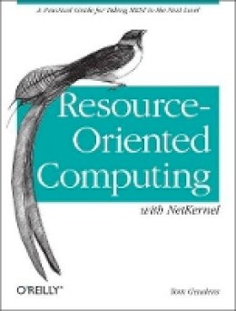 Tom Geudens - Resource-Oriented Computing with NetKernel - 9781449322526 - V9781449322526
