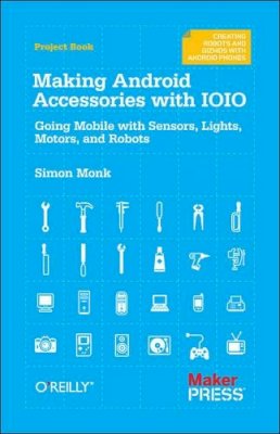 Simon Monk - Making Android Accessories with IOIO - 9781449323288 - V9781449323288