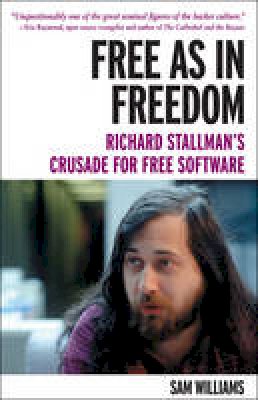 Sam Williams - Free as in Freedom: Richard Stallman and the Free - 9781449324643 - V9781449324643