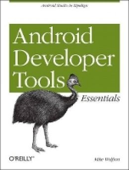 Mike Wolfson - Android Developer Tools Essentials - 9781449328214 - V9781449328214