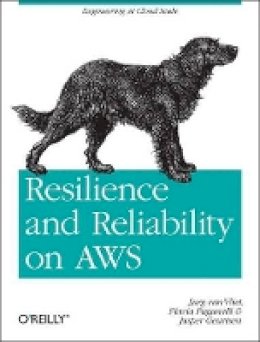 Jurg Van Vliet - Resilience and Reliability on AWS - 9781449339197 - V9781449339197