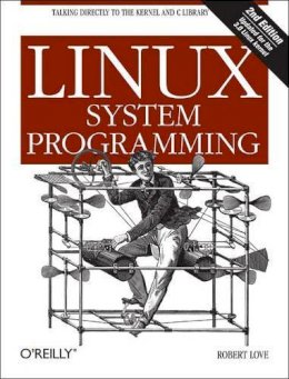 Robert Love - Linux System Programming 2ed - 9781449339531 - V9781449339531