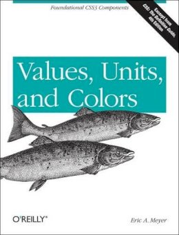 Eric A. Meyer - Values, Units, and Colors - 9781449342517 - V9781449342517