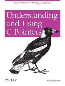 Richard Reese - Understanding and Using C Pointers - 9781449344184 - V9781449344184