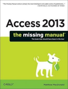 Matthew Macdonald - Access 2013 - The Missing Manual - 9781449357412 - V9781449357412