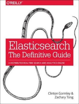 Clinton Gormley - Elasticsearch - The Definitive Guide - 9781449358549 - V9781449358549