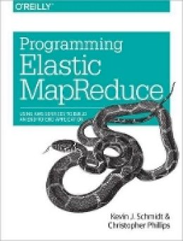 Kevin Schmidt - Programming Elastic MapReduce - 9781449363628 - V9781449363628