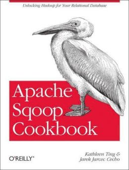 Kathleen Ting - Apache Sqoop Cookbook - 9781449364625 - V9781449364625