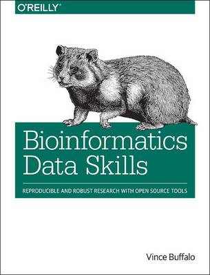 Vince Buffalo - Bioinformatics Data Skills: Reproducible and Robust Research with Open Source Tools - 9781449367374 - V9781449367374