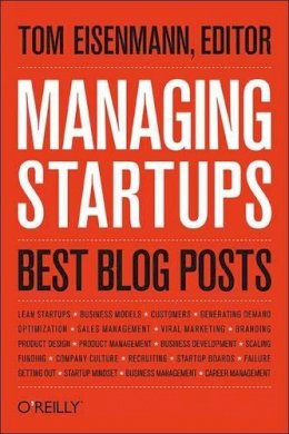 Thomas Eisenmann - Managing Startups - Best Blog Posts - 9781449367879 - V9781449367879