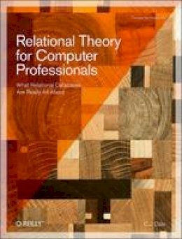 C. J. Date - Relational Theory for Computer Professionals - 9781449369439 - V9781449369439