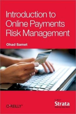 Ohad Samet - Introduction to Online Payments Risk Management - 9781449370671 - V9781449370671