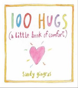 Sandy Gingras - 100 Hugs: A Little Book of Comfort - 9781449427290 - 9781449427290