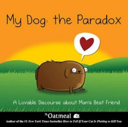 The Oatmeal, Inman, Matthew - My Dog: The Paradox - 9781449437527 - V9781449437527