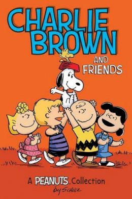 Charles M. Schulz - Charlie Brown and Friends: A PEANUTS Collection - 9781449449704 - V9781449449704