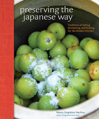 Nancy Singleton Hachisu - Preserving the Japanese Way: Traditions of Salting, Fermenting, and Pickling for the Modern Kitchen - 9781449450885 - V9781449450885