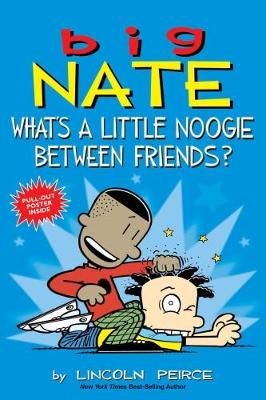 Lincoln Peirce - Big Nate: What´s a Little Noogie Between Friends? - 9781449462291 - V9781449462291