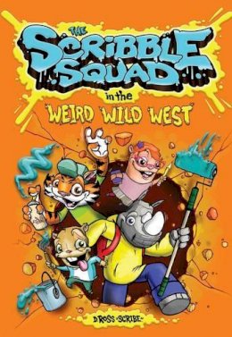 Donald Scribe Ross - The Scribble Squad in the Weird Wild West - 9781449469214 - V9781449469214