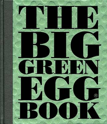 Dirk Koppes - The Big Green Egg Book: Cooking on the Big Green Egg - 9781449471156 - V9781449471156