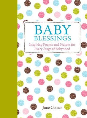 June Cotner - Baby Blessings: Inspiring Poems and Prayers for Every Stage of Babyhood - 9781449471897 - V9781449471897