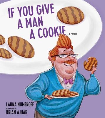 Laura Joffe Numeroff - If You Give a Man a Cookie: A Parody - 9781449480172 - V9781449480172