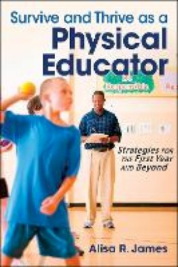 Alisa R. James - Survive and Thrive as a Physical Educator - 9781450411998 - V9781450411998