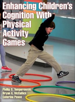 Phillip D. Tomporowski - Enhancing Children's Cognition With Physical Activity Games - 9781450441421 - V9781450441421